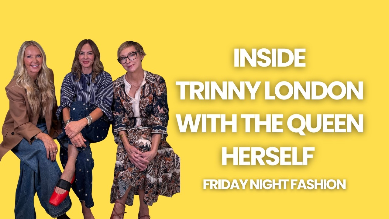 Come with us to get &lsquo;Trinny-fied&rsquo; with the queen herself, Trinny Woodall | Friday Night Fashion