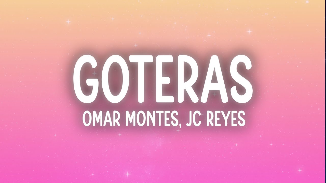 Omar Montes & JC Reyes - GOTERAS (Letra/Lyrics)