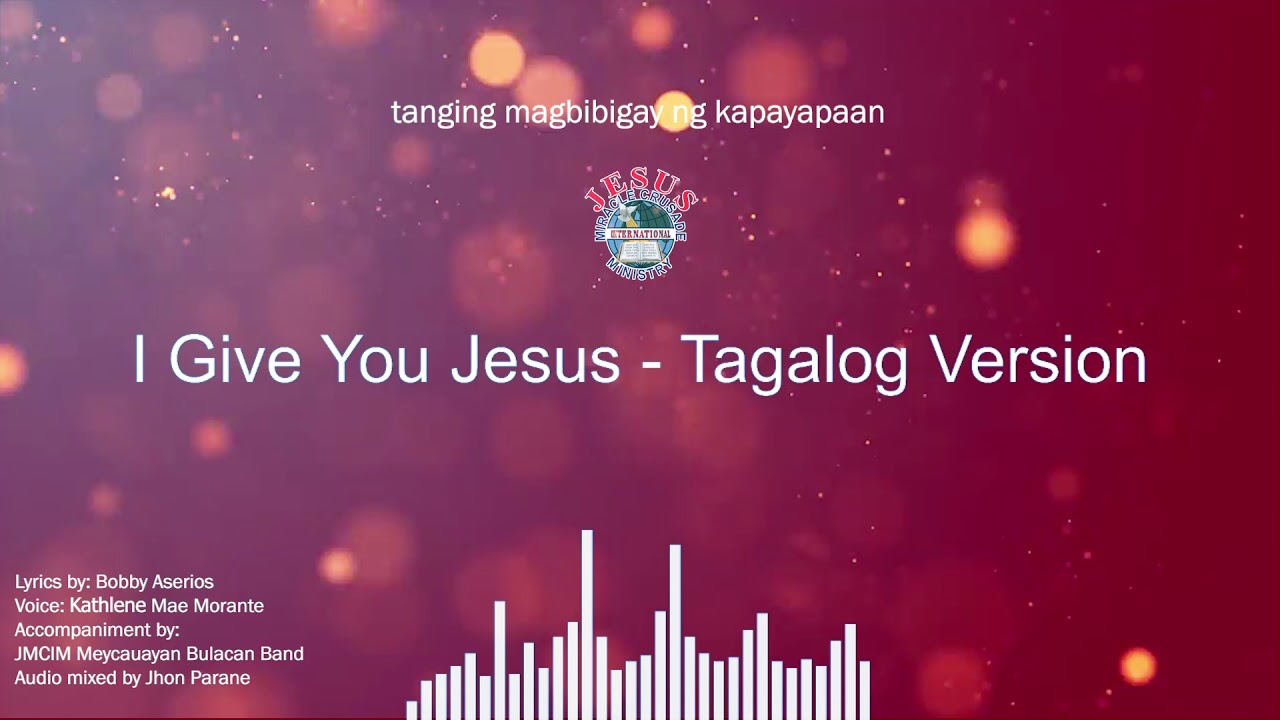 I give You ,Jesus (Tagalog Version) JMCIM Meycauayan Bulacan
