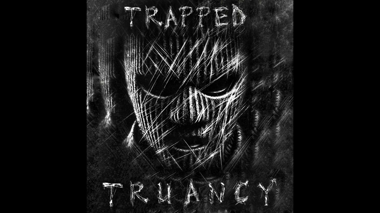 TRUANCY - Trapped