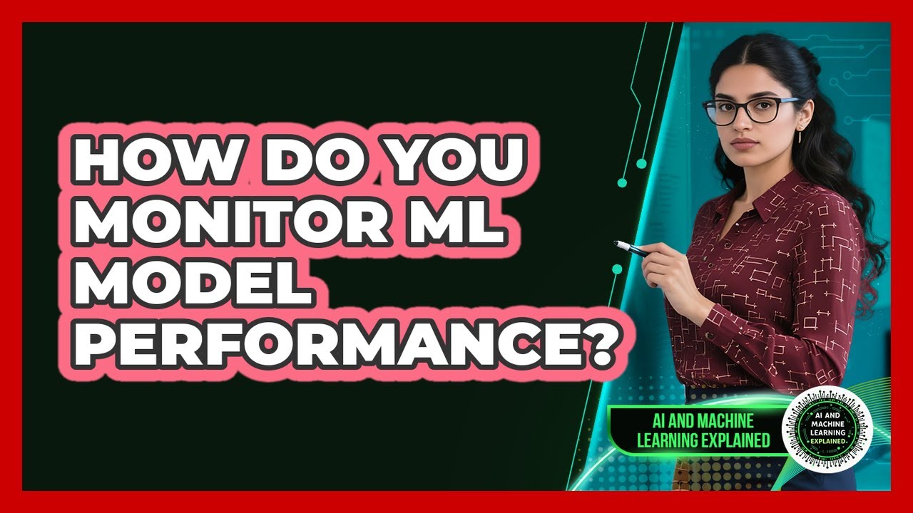 How Do You Monitor ML Model Performance? - AI and Machine Learning Explained