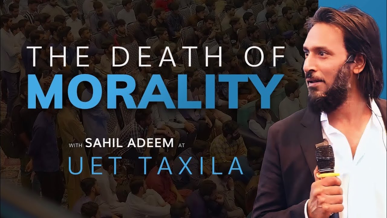 Sahil Adeem in UET Taxila | The Death of Morality | Latest Session