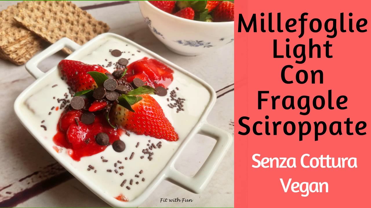 Millefoglie Bianca Light Senza Cottura con Fragole Sciroppate e con versione Vegan e Proteica