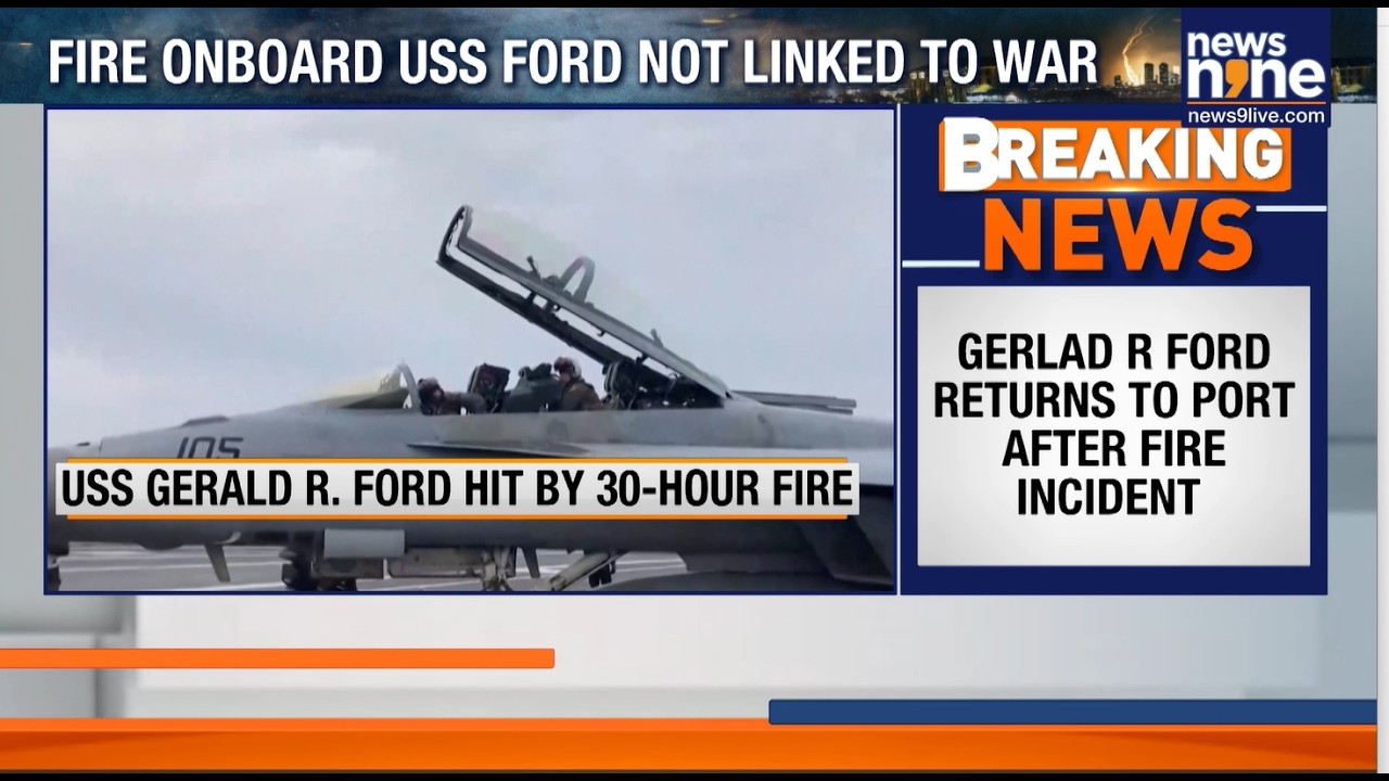 USS Gerald R. Ford Fire Forces Carrier to Withdraw from West Asia Operations