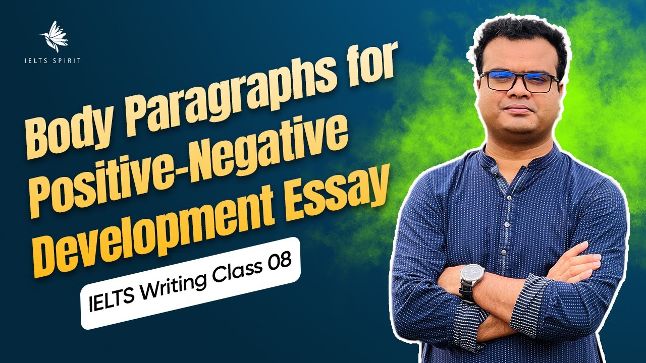 IELTS Writing Class 08: Body Paragraphs for Positive-Negative Development Essay | IELTS Spirit