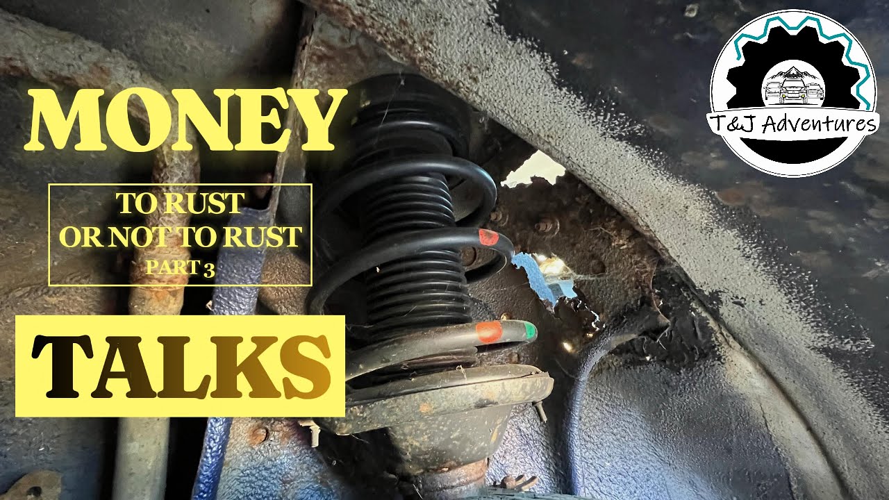 Money Talks - To Rust or Not to Rust Part 3 - T&J Adventures