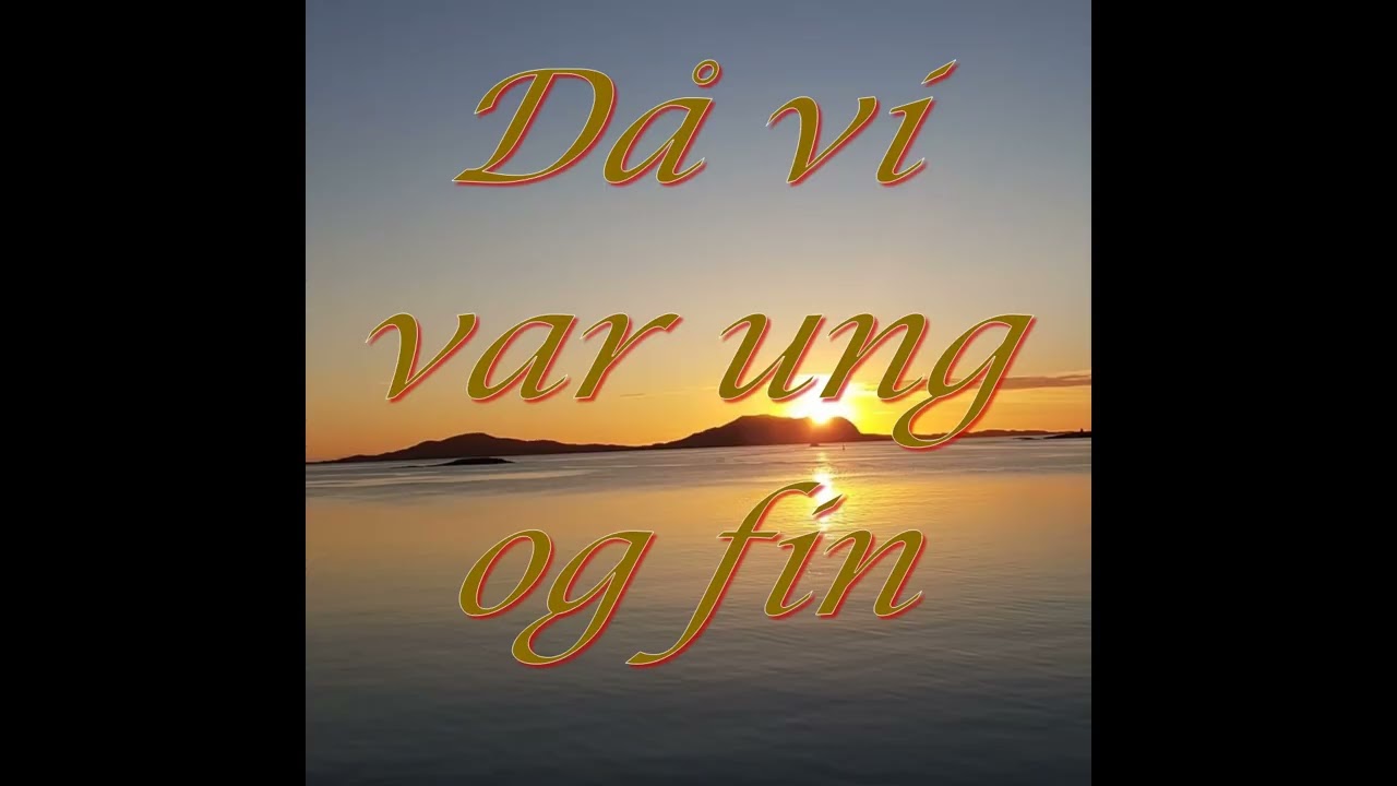 Då vi var ung og fin