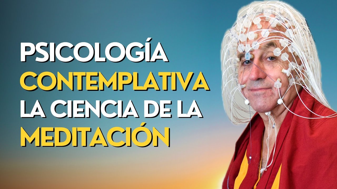 ¿Qué es la Psicología Contemplativa? La ciencia que une Mindfulness, Meditación y Budismo