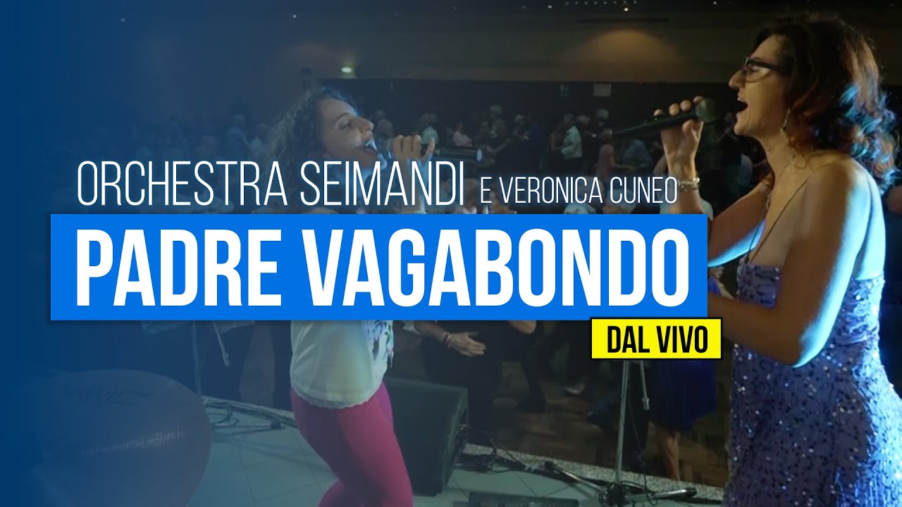 ORCHESTRA AURELIO SEIMANDI e VERONICA CUNEO - Padre vagabondo (DAL VIVO)