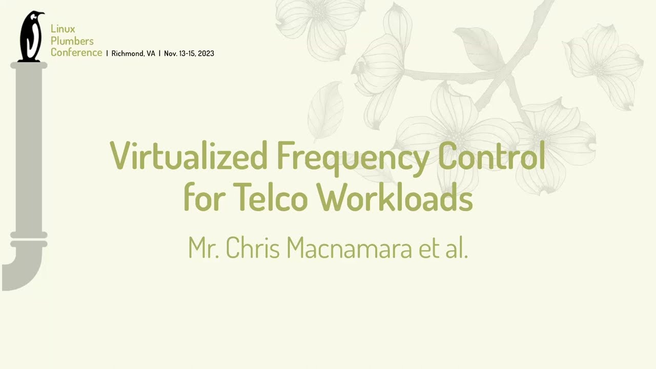 Virtualized Frequency Control for Telco Workloads - Mr Chris Macnamara, Srinivas Pandruvada