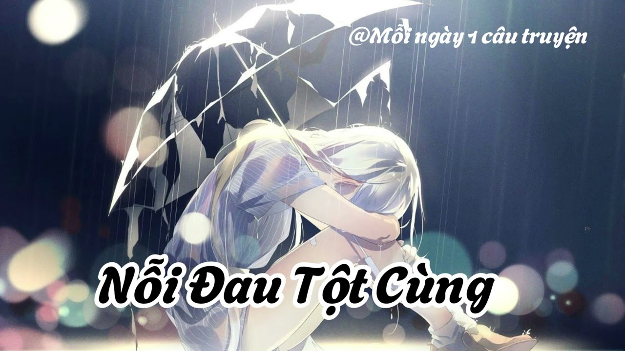 [Truyện Audio] Nỗi Đau Tột Cùng __Zhihu //Hẻm Nhỏ.
