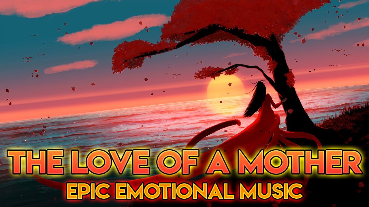 EPIC EMOTIONAL MUSIC - THE LOVE OF A MOTHER | Sh4d0wStrider