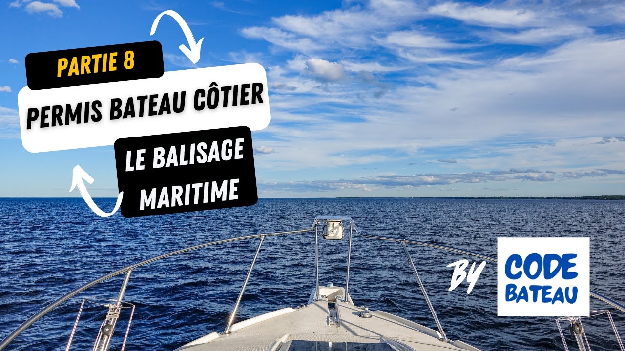 Permis Bateau Côtier - Partie 8 : Le balisage maritime
