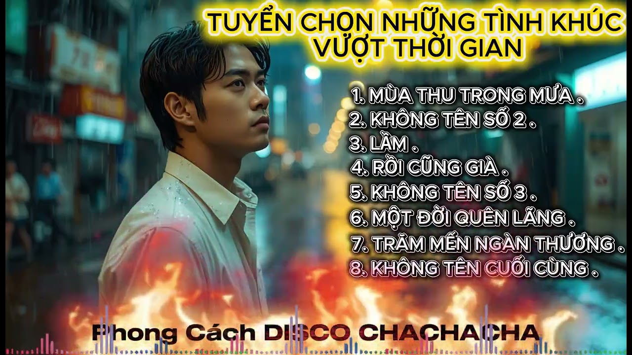 TUYỂN CHỌN NHỮNG TÌNH KHÚC VƯỢT THỜI GIAN . || Phong Cách DISCO CHACHACHA
