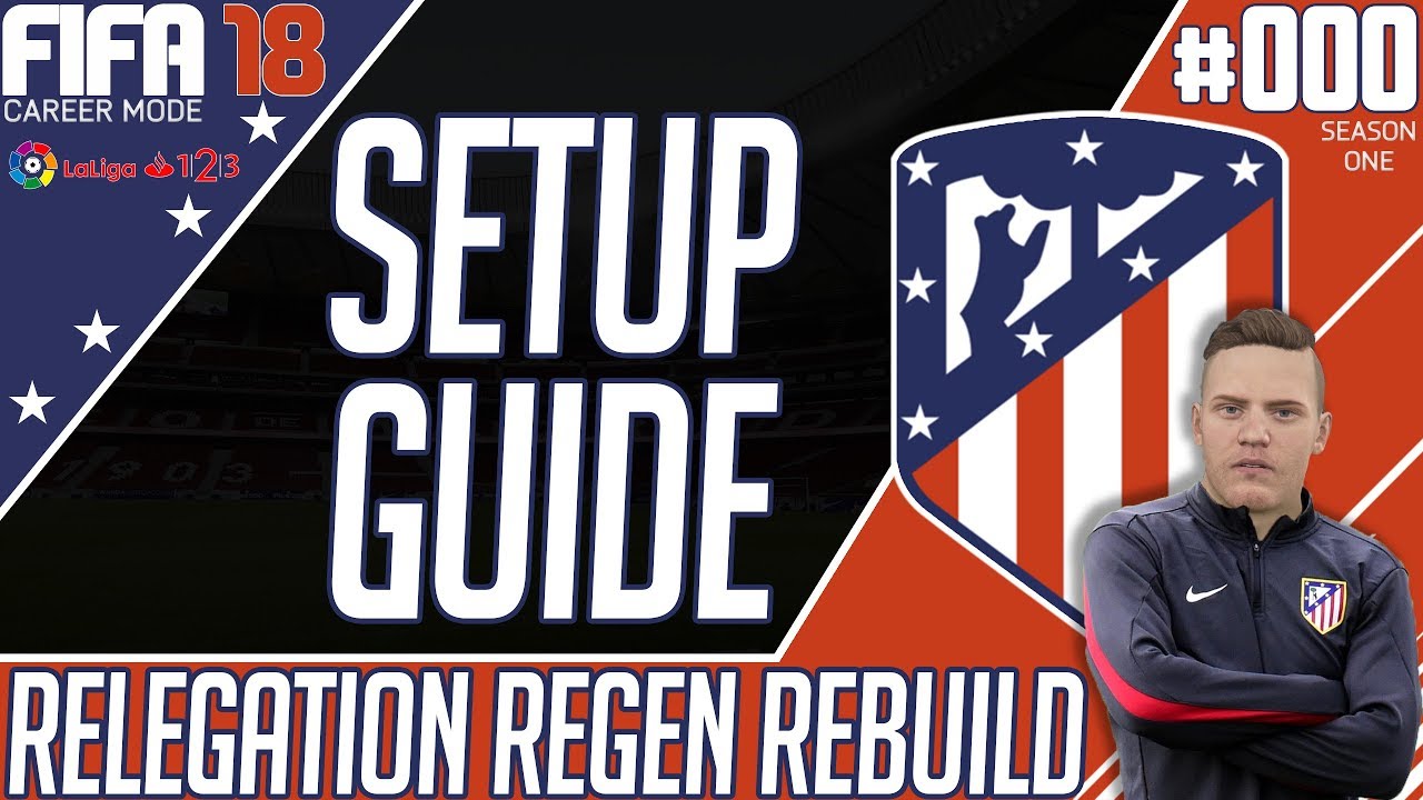 Relegation Regen Rebuild Setup Guide - Fifa 18