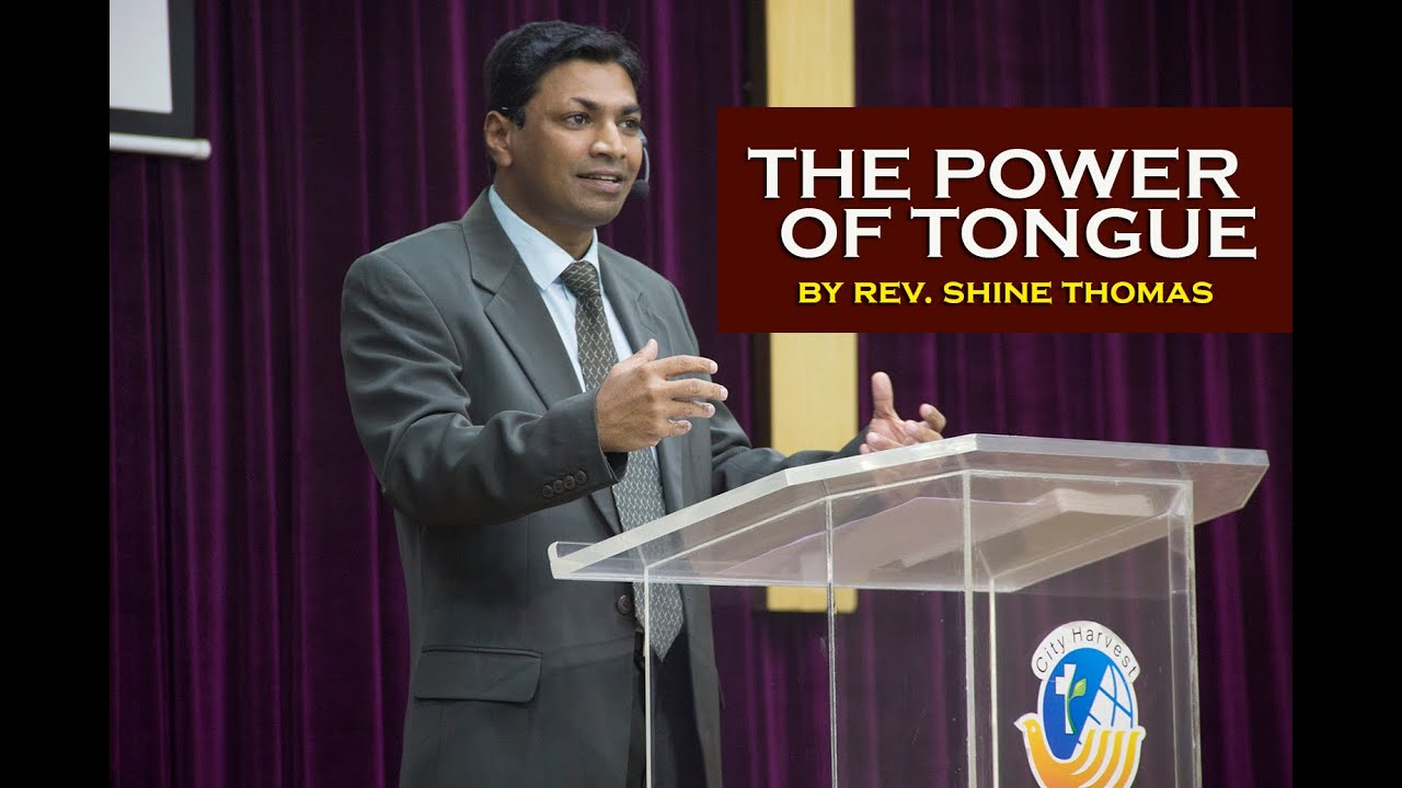 THE POWER OF TONGUE - (Bible message by Rev. Shine Thomas, City Harvest AG Church, Bangalore)