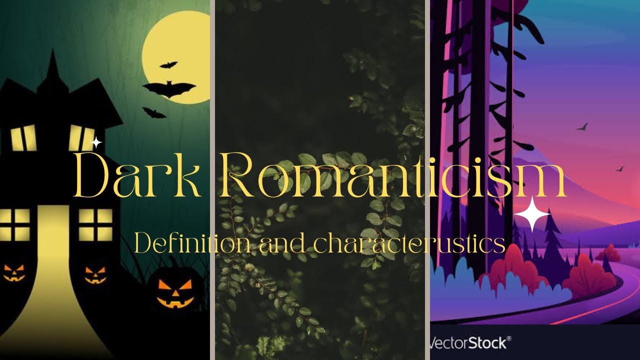 Dark  Romanticism: Definition and Characteristics