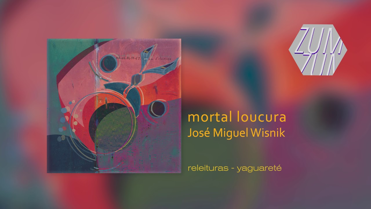 José Miguel Wisnik - Mortal Loucura (Yaguareté Remix)