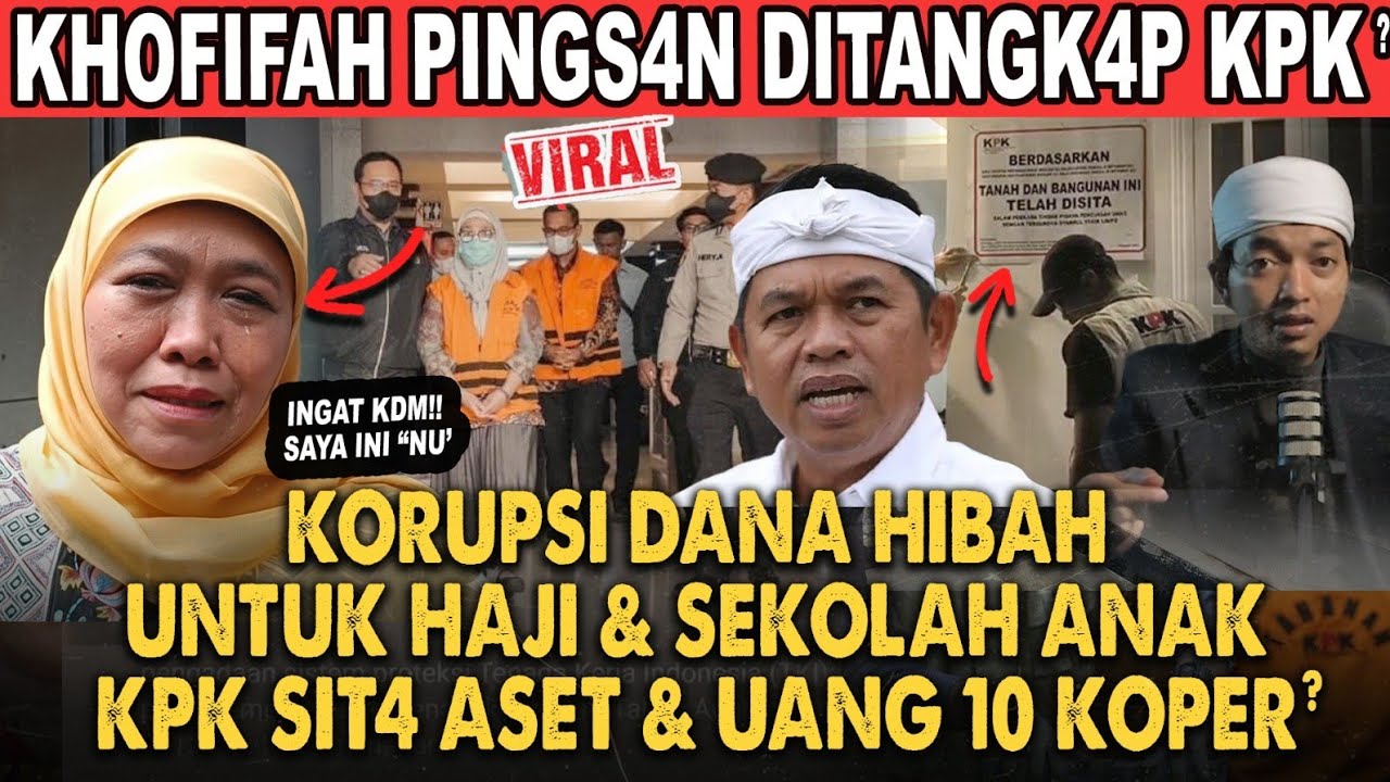 MODYARR!! KANG DEDI MULYADI DUKUNG ASET KHOFIFAH DISITA SEMUA KPK KARENA KORUPSI DANA HIBAH JATIM?!