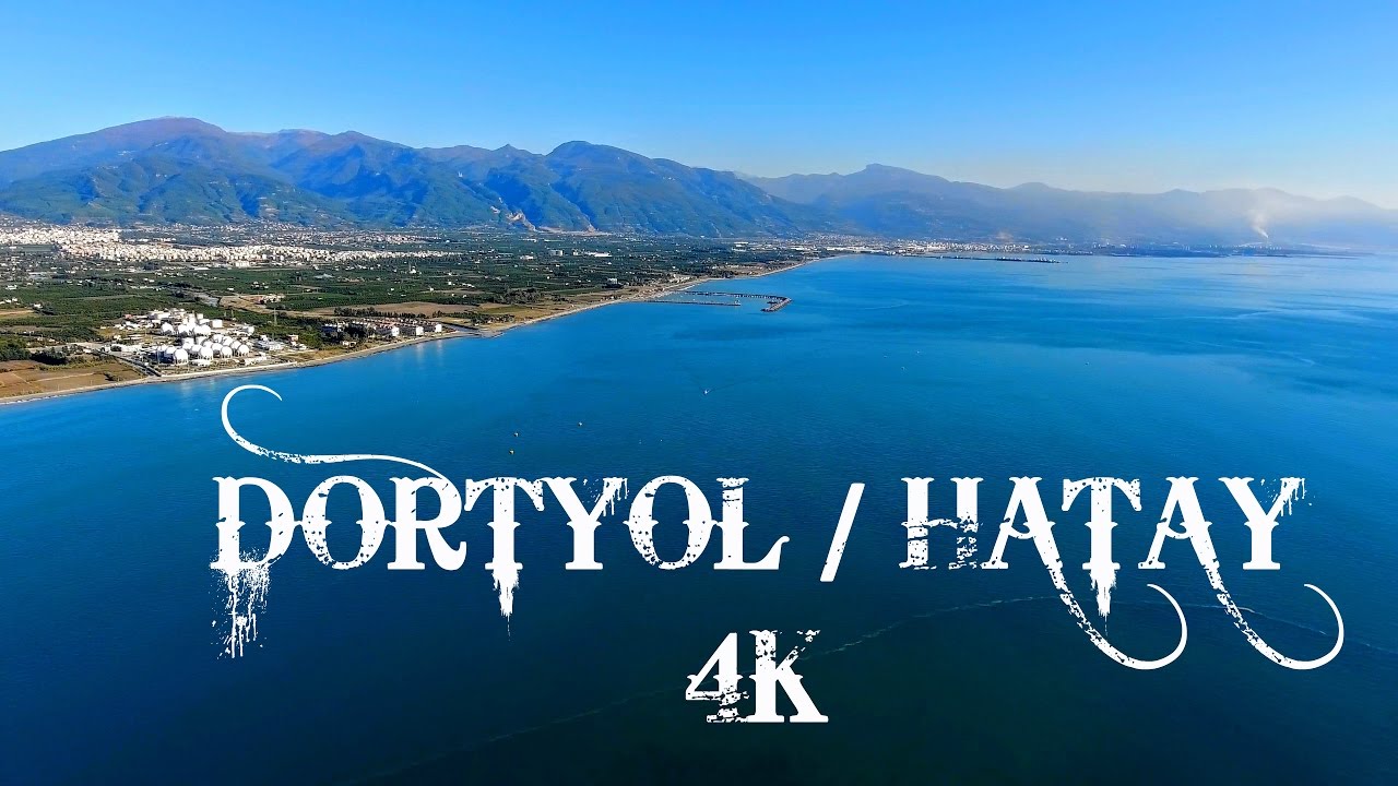 D&Ouml;RTYOL / HATAY / 4K