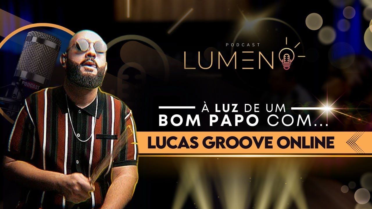 🎙️ Lucas Grooveonline | Lumen Podcast #54