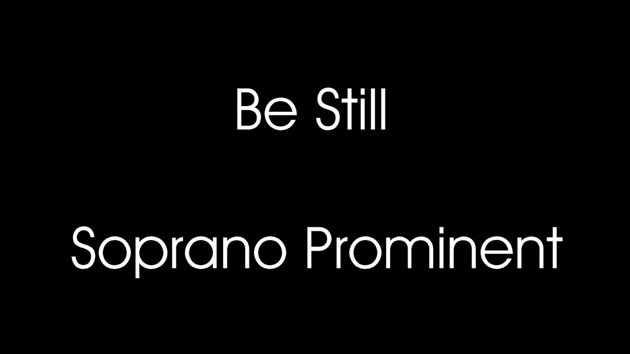 Be Still - Soprano Prominent