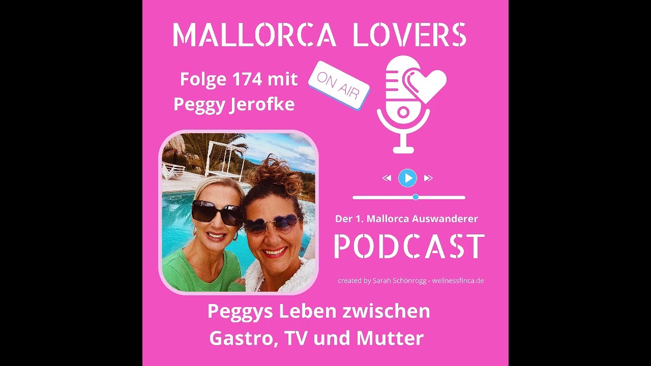 MALLORCA LOVERS Podcast- Folge 174 mit Peggy Jerofke - Peggys Leben zwischen Gastro , TV und Mutter 