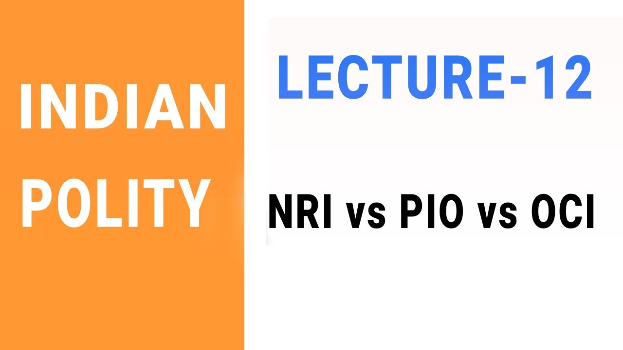 Indian polity, Lecture-12(NRI,PIO,OCI)//Upsc,groups, competitive exams,current affairs//
