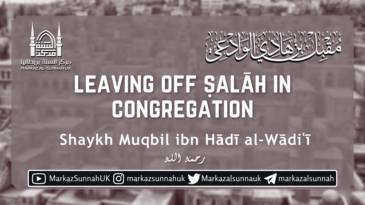 Leaving off Salah in Congregation | Shaykh Muqbil ibn Hadi al-Wadi'i