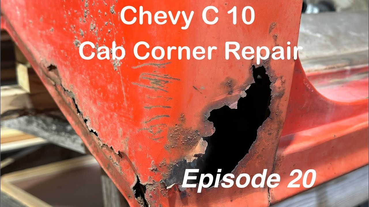 C 10 Cab Corner Replacement Episode 20