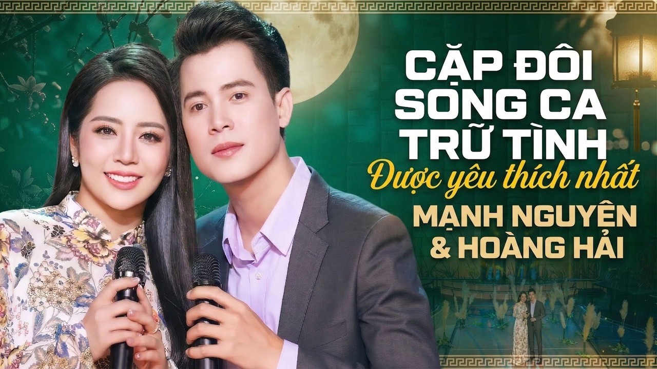 Cặp Đôi Song Ca Trữ Tình Được Yêu Thích Nhất - Mạnh Nguyên & Hoàng Hải || LK Thuyền Xa Bến Đỗ