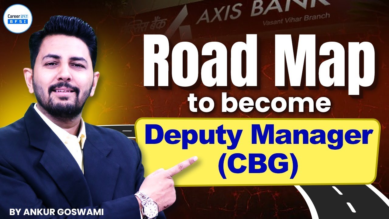How to Become Deputy Manager (CBG) in Axis Bank | Complete Career Roadmap | BFSI Career247