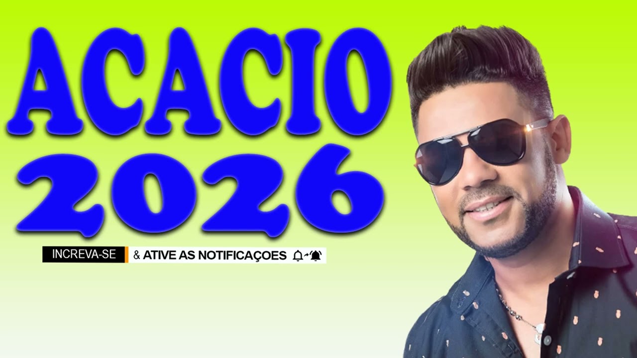 ACACIO AS MELHORES 2026 | ACACIO 2026 - ACACIO SOFRENCIA 2026 (ACACIO O FERINHA ATUALIZADO 2026)