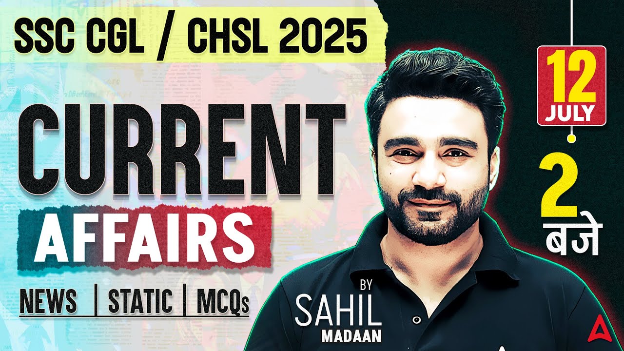 Current Affairs 2025 | Current Affairs Today | SSC CGL/CHSL Current Affairs | By Sahil Sir