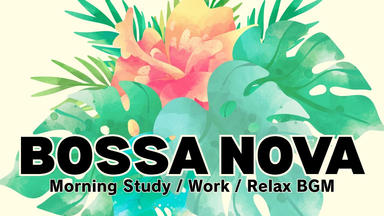Fresh Morning Bossa Nova ☀️ Calm Music for Study, Work & Relax | Fresh Morning BGM