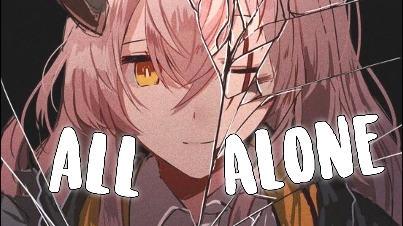 ✮Nightcore - ALL ALONE