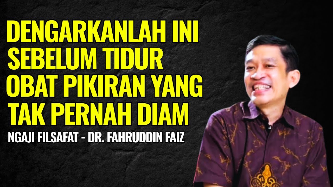 Dengarkanlah Ini Sebelum Tidur Obat Pikiran yang Tak Pernah Diam | Ngaji Filsafat  - Fahruddin Faiz