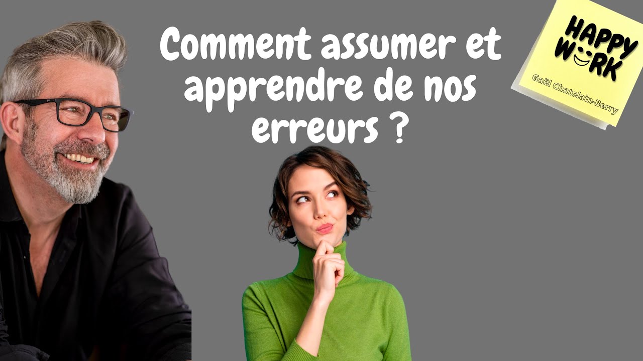 Comment assumer et apprendre de nos erreurs ?