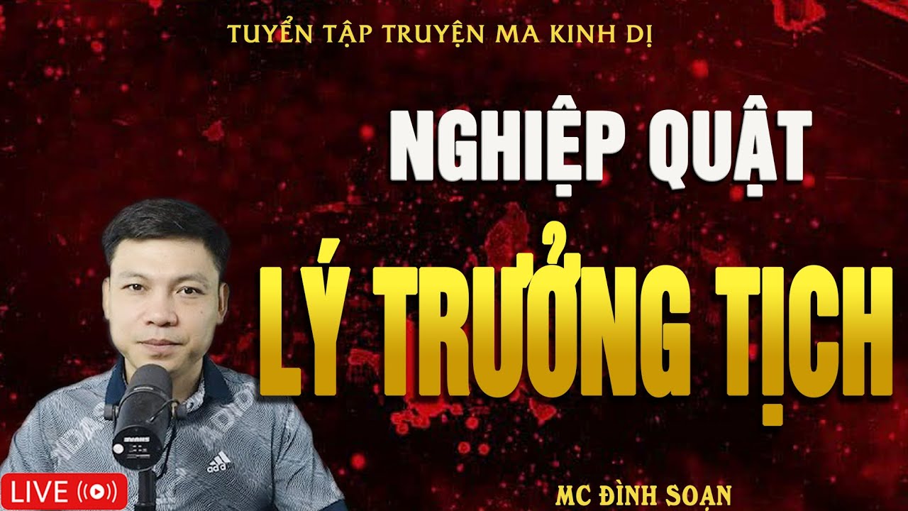 NGHIỆP QUẬT LÝ TRƯỞNG TỊCH - Nấm Mộ Ma | Truyện Ma Kinh Dị - Tuyển Tập Truyện Ma Đình Soạn Hay Nhất