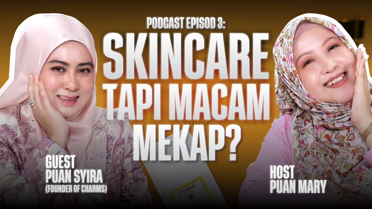 Podcast Episod 3: Skincare Tapi Macam Mekap? Trend Hybrid Beauty Yang Ramai Tak Tahu!