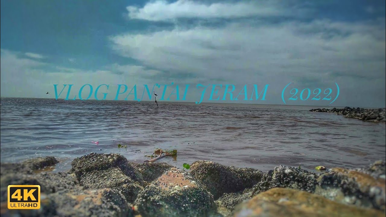 VLOG PANTAI JERAM (2022)