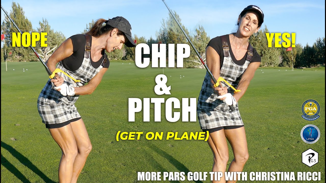 MORE PARS GOLF TIP: CHIP & PITCH (get on plane)