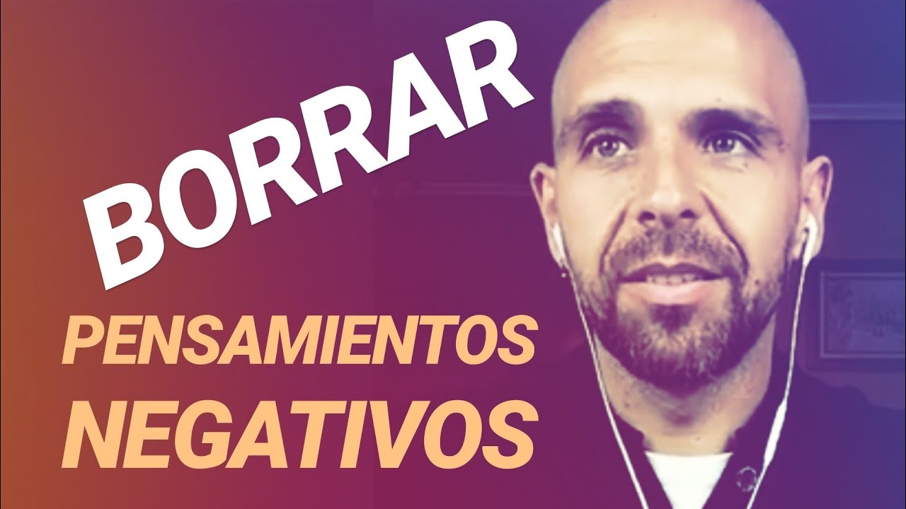 Borrar Pensamientos Negativos