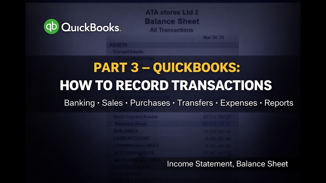 QuickBooks Desktop Part 3: How to Record Transactions & Generate Financial Reports (Step-by-Step)