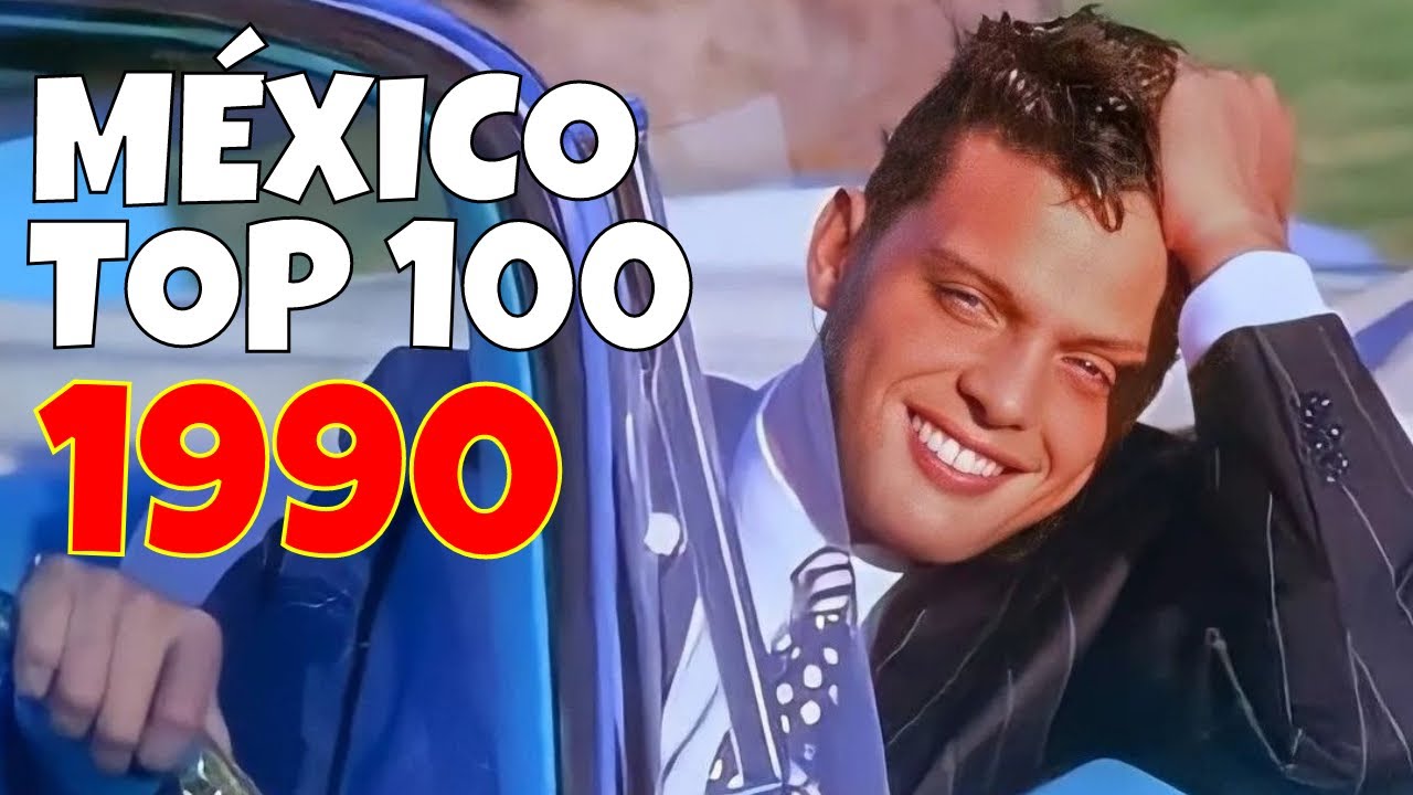 ✨ MÉXICO TOP 100 DE 1990 🇲🇽 ✨