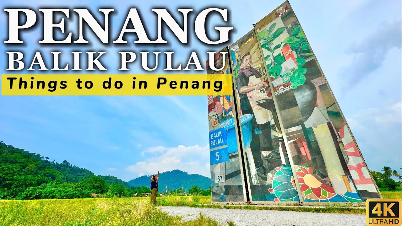 BALIK PULAU PENANG - Travel Guide | Things to do in Penang | Malaysia