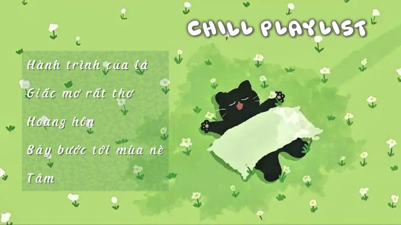 Chill playlist - Hành trình của lá, Giấc mơ rất thơ, Hoàng hôn, Bảy bước tới mùa hè, Tâm