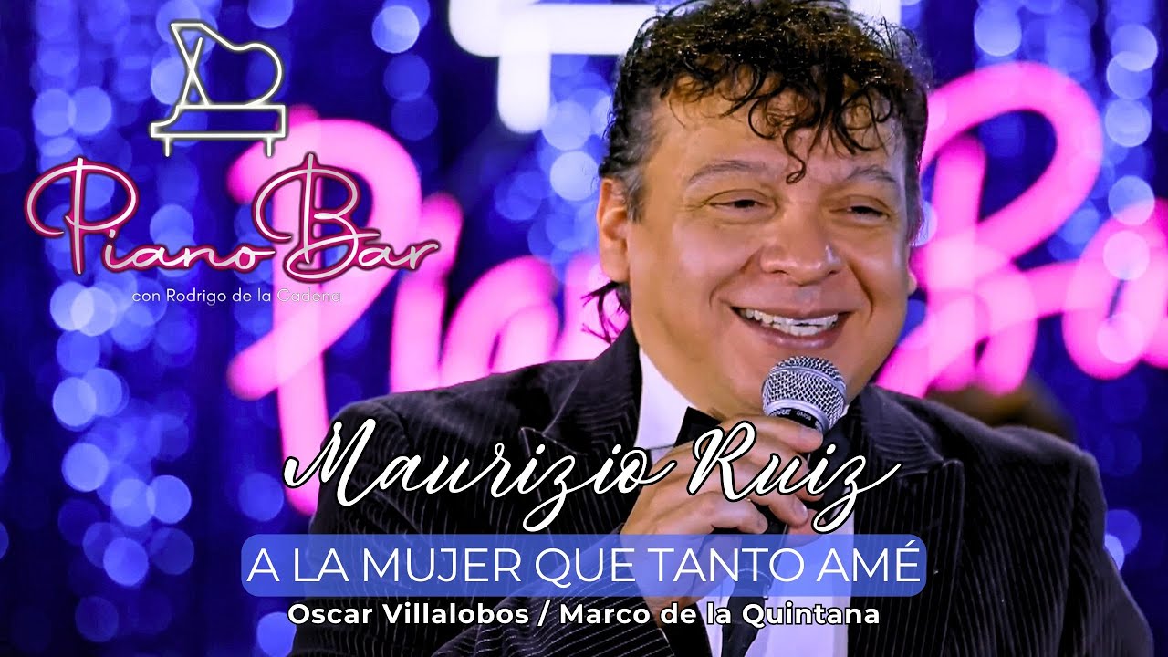 A La Mujer Que Tanto Amé - Maurizio Ruiz - Piano Bar