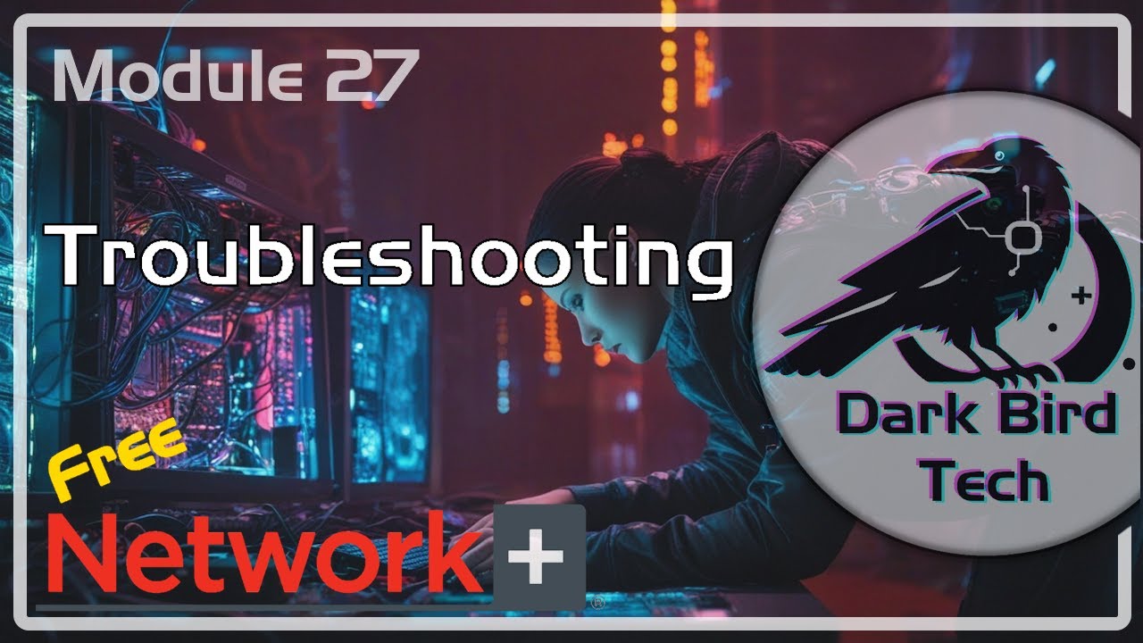 Free CompTIA Network+ Training - Module 27 - Network Troubleshooting  (N10-009)