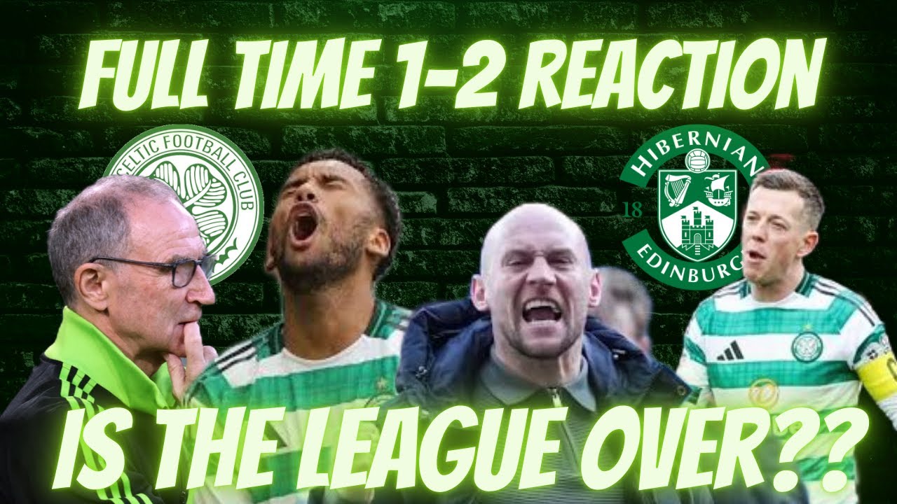 CELTIC 1-2 HIBS / IS THE LEAGUE OVER NOW? / UTTER DISGRACE BOTTLERS